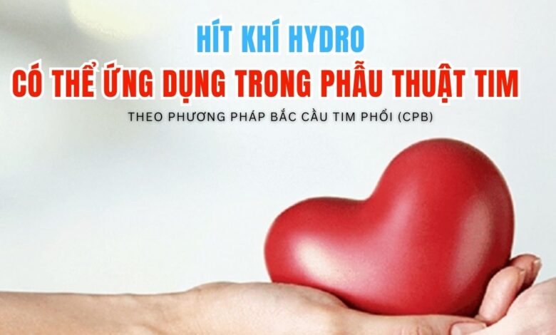 Sử dụng liệu pháp hít khí Hydro mang lại tác dụng tích cực trong phẫu thuật tim